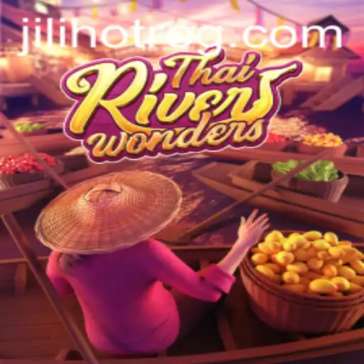 Exploring the Captivating World of ThaiRiverWonders & the Excitement of JILI HOT